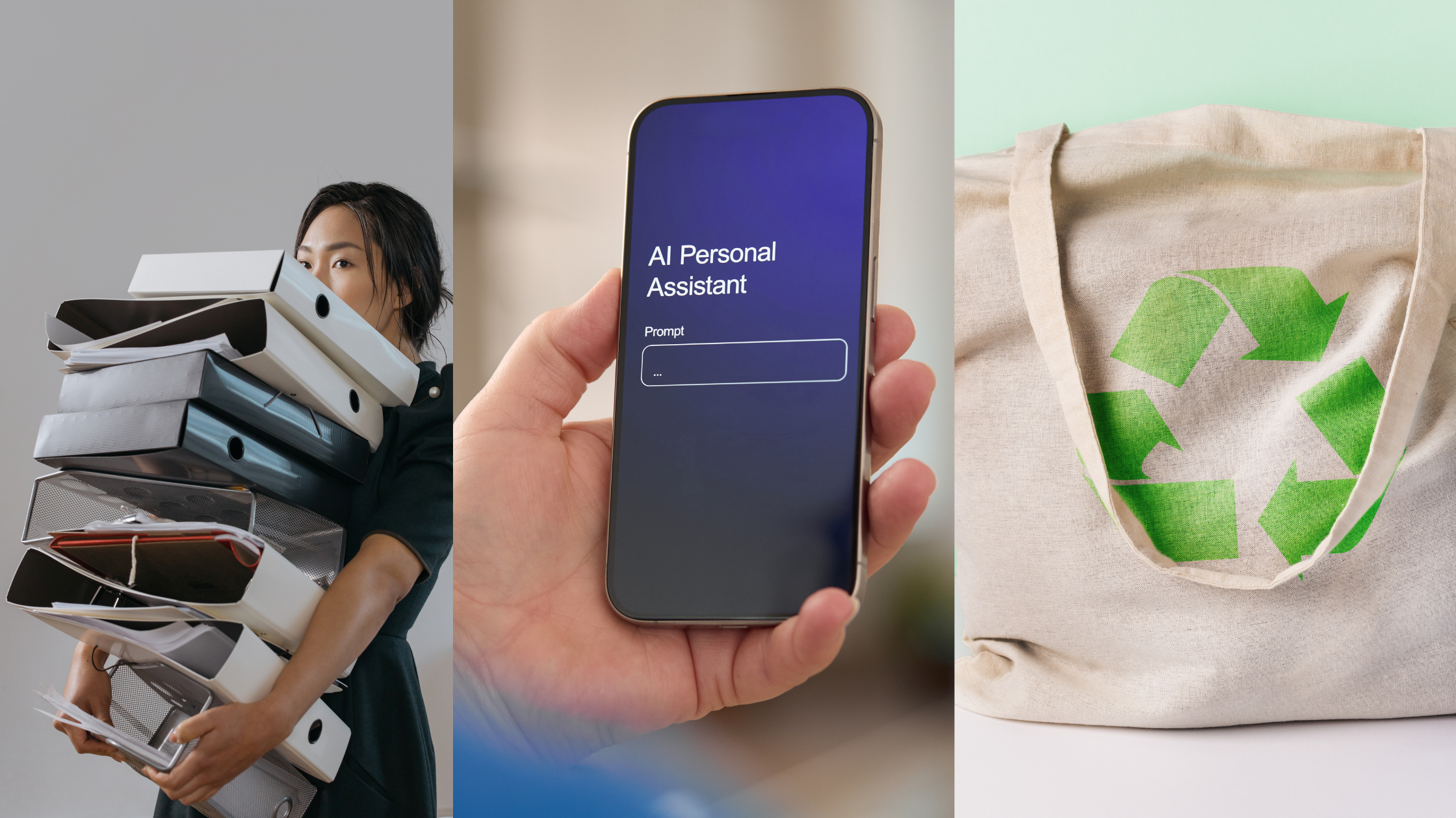 A trifold image of a woman carrying a stack of binders, a hand holding a cellphone that says "AI personal assistant," and a tan canvas bag with a recycling symbol on the front